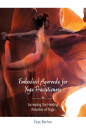 Embodied Ayurveda for Yoga Practitioners