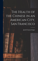 Health of the Chinese in an American City, San Francisco