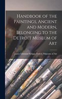 Handbook of the Paintings, Ancient and Modern, Belonging to the Detroit Museum of Art