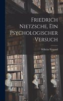 Friedrich Nietzsche, ein psychologischer Versuch