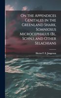 On the Appendices Genitales in the Greenland Shark, Somniosus Microcephalus (Bl. Schn.), and Other Selachians
