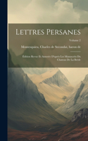 Lettres persanes; édition revue et annotée d'après les manuscrits du Chateau de la Brède; Volume 2
