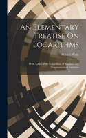 Elementary Treatise On Logarithms