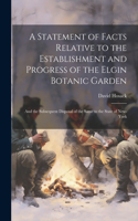 Statement of Facts Relative to the Establishment and Progress of the Elgin Botanic Garden