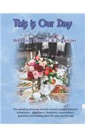 This is Our Day: Wedding Planner & Organizer: This wedding planning journal contains budget planner schedulers organizers checklists countdowns guest lists and seati