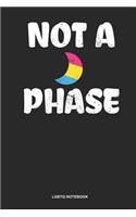 LGBTQ Notebook: Lined Log Book For Lesbian, Bisexual Or Gay: Pansexual Journal Not A Phase Gift