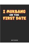 I Mukbang On The First Date Notebook: Foodie Bang Dating Etiquette