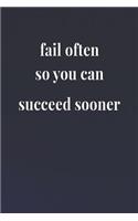 Fail Often So You Can Succeed Sooner: Daily Success, Motivation and Everyday Inspiration For Your Best Year Ever, 365 days to more Happiness Motivational Year Long Journal / Daily Notebo