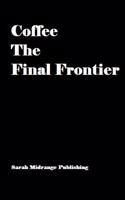 Coffee The Final Frontier