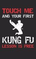 Touch Me And Your First Kung Fu Lesson Is Free: Kung Fu Training Protokoll Notizbuch - Gung Fu - Chinesische Kampfsport Kunst - Asiatisch Wushu - Kungfu - Karate Lehrer Journal Geschenk - DIN A5 K