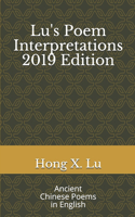 Lu's Poem Interpretations 2019 Edition: Ancient Chinese Poems in English