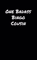 One Badass Bingo Cousin: A soft cover blank lined journal to jot down ideas, memories, goals, and anything else that comes to mind.