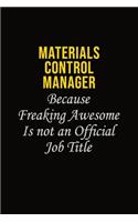 Materials Control Manager Because Freaking Awesome Is Not An Official Job Title: Career journal, notebook and writing journal for encouraging men, women and kids. A framework for building your career.