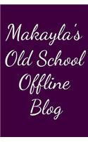 Makayla's Old School Offline Blog: Notebook / Journal / Diary - 6 x 9 inches (15,24 x 22,86 cm), 150 pages.