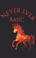 Never Ever Basic: 6x9 lined Unicorn Journal 120 pages