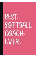 Best. Softball. Coach. Ever.: A Thank You Gift For Softball Coach - Volunteer Softball Coach Gifts - Softball Coach Appreciation - Pink