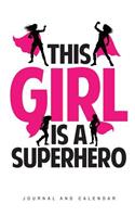 This Girl Is a Superhero: Blank Lined Journal with Calendar for Tough and Daring Individual