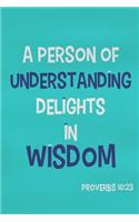 A Person of Understanding Delights in Wisdom - Proverbs 10: 23: Blank Lined Christian Journals for Girls