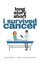 Long Story Short I Survived Cancer