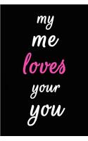 My Me Loves Your You