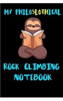 My Philoslothical Rock Climbing Notebook: Blank Lined Notebook Journal Gift Idea For (Lazy) Sloth Spirit Animal Lovers