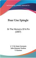 Pour Une Epingle: Or The Memoirs Of A Pin (1887)