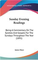 Sunday Evening Readings: Being A Commentary On The Epistles And Gospels For The Sundays Throughout The Year (1891)
