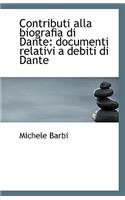 Contributi Alla Biografia Di Dante: Documenti Relativi a Debiti Di Dante