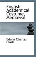 English Academical Costume, Mediaeval