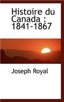 Histoire Du Canada: 1841-1867: 1841-1867