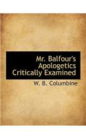 Mr. Balfour's Apologetics Critically Examined