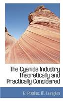 The Cyanide Industry Theoretically and Practically Considered