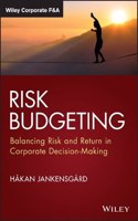 Risk Budgeting: Balancing Risk and Return in Corpo rate Decision-Making