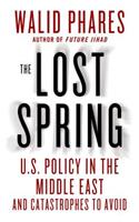 The Lost Spring: U.S. Policy in the Middle East and Catastrophes to Avoid