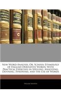 New Word-Analysis, Or, School Etymology of English Derivative Words