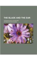 The Blade and the Ear; Thoughts for a Young Man