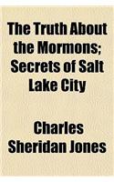 The Truth about the Mormons; Secrets of Salt Lake City