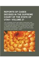 Reports of Cases Decided in the Supreme Court of the State of Utah (Volume 27): (English)