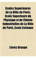 Coles Suprieures de La Ville de Paris: Cole Suprieure de Physique Et de Chimie Industrielles de La Ville de Paris, Cole Estienne(French)