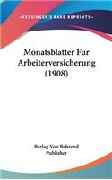 Monatsblatter Fur Arbeiterversicherung (1908)