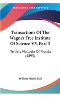 Transactions Of The Wagner Free Institute Of Science V3, Part 3: Tertiary Mollusks Of Florida (1895)