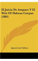 El Juicio De Amparo Y El Writ Of Habeas Corpus (1881)