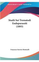 Studii Sui Trematodi Endoparassiti (1893)