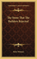 Stone That The Builders Rejected