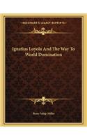 Ignatius Loyola and the Way to World Domination
