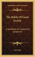 The Habits Of Good Society