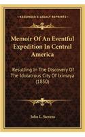 Memoir of an Eventful Expedition in Central America