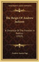 The Reign of Andrew Jackson