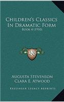 Children's Classics in Dramatic Form