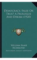 Democracy, False Or True? A Prologue And Dream (1920)